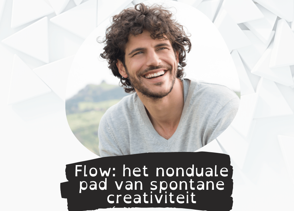 Flow: het nonduale pad van spontane creativiteit
